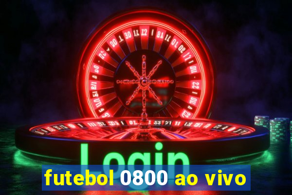 futebol 0800 ao vivo