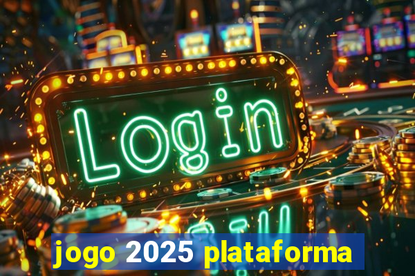 jogo 2025 plataforma