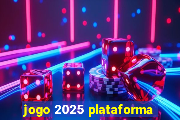 jogo 2025 plataforma