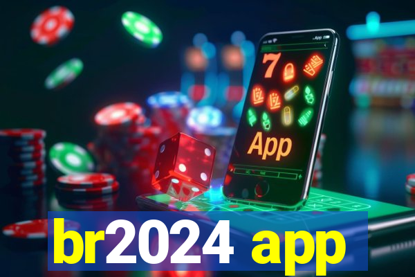 br2024 app