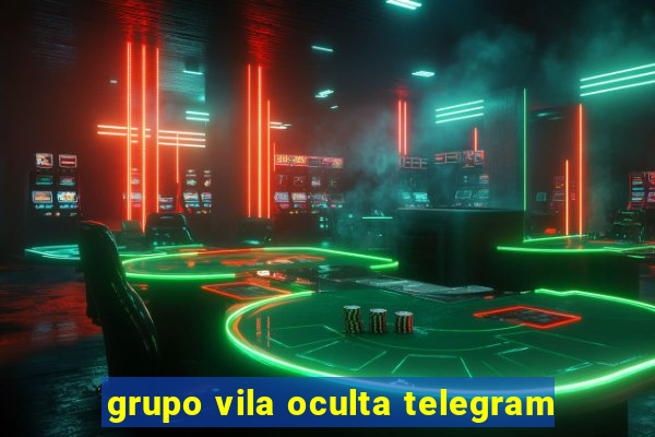 grupo vila oculta telegram