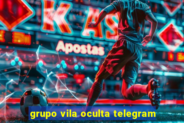 grupo vila oculta telegram