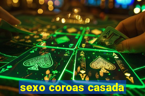 sexo coroas casada