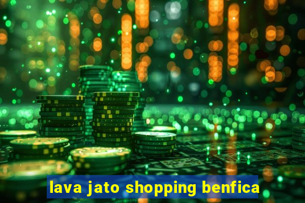 lava jato shopping benfica