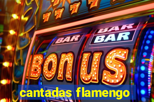 cantadas flamengo