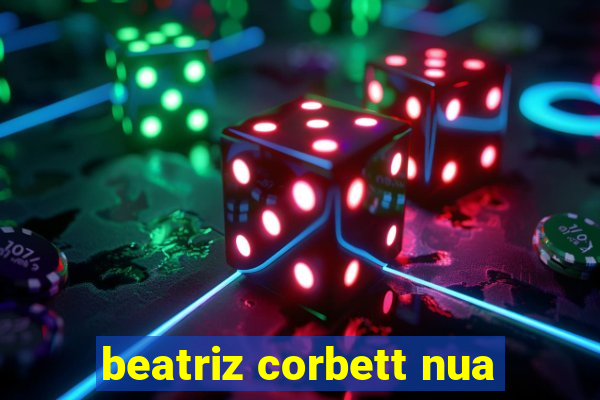 beatriz corbett nua