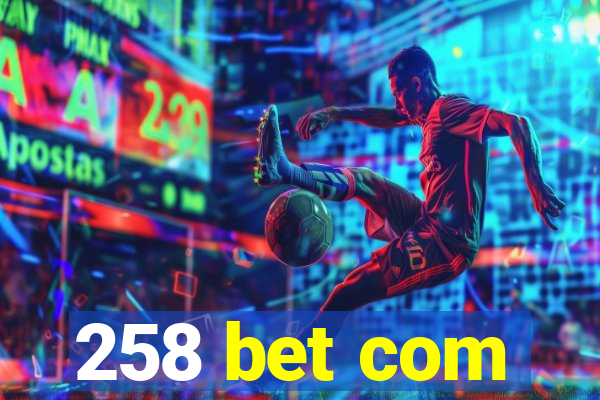 258 bet com