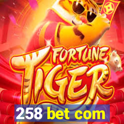 258 bet com