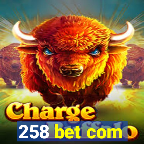 258 bet com