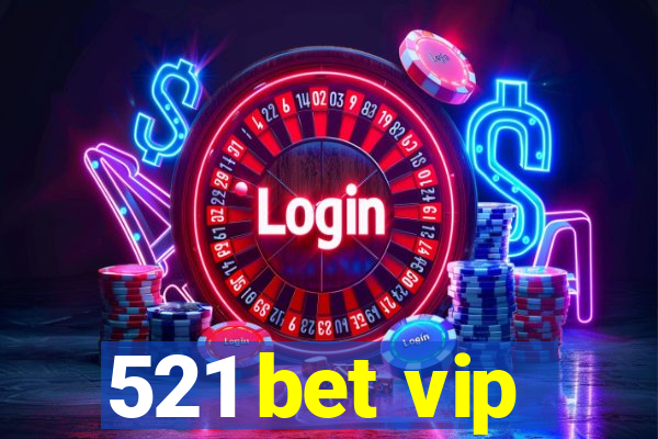 521 bet vip