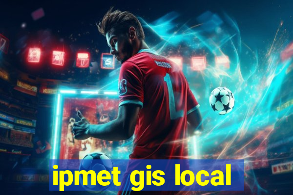 ipmet gis local