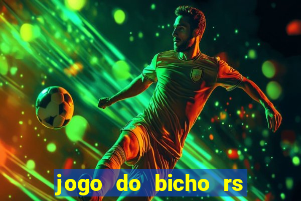 jogo do bicho rs resultado certo de hoje 14h 18h rj hoje