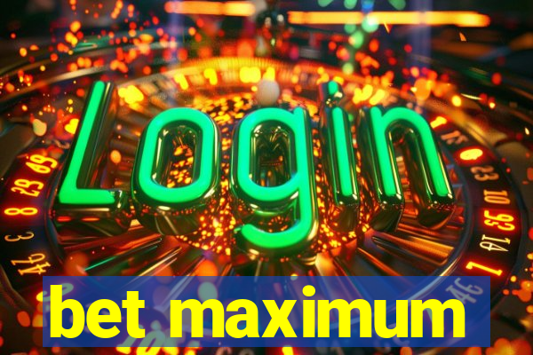 bet maximum