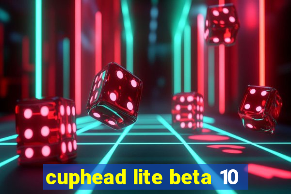 cuphead lite beta 10