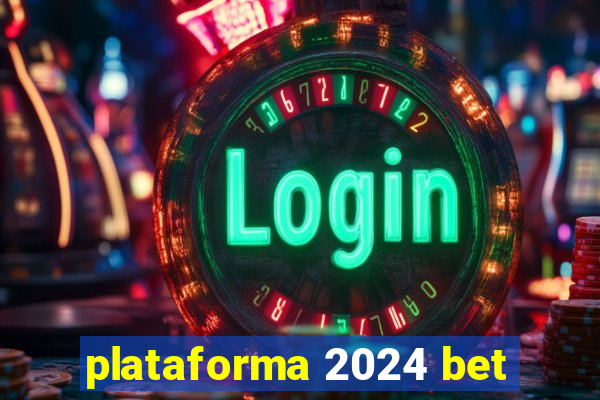 plataforma 2024 bet