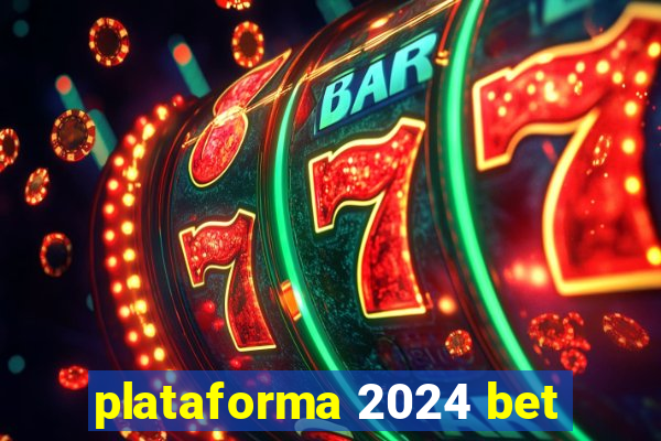 plataforma 2024 bet