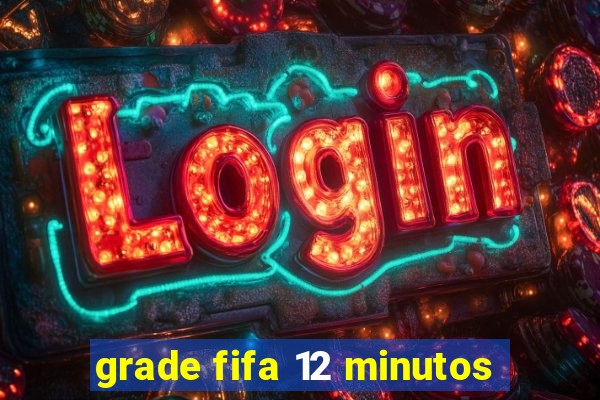 grade fifa 12 minutos