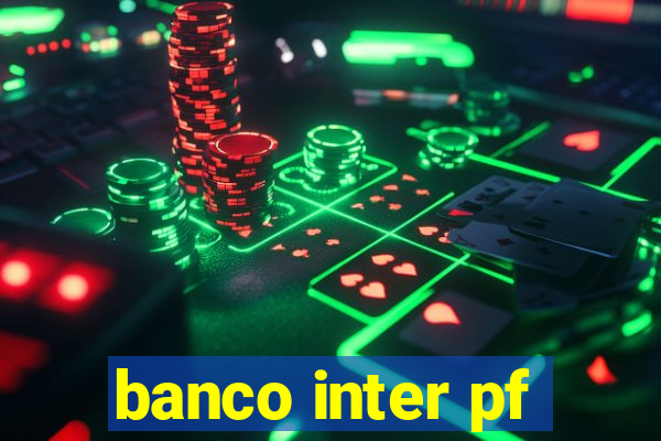 banco inter pf