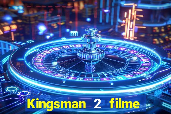 Kingsman 2 filme completo dublado superflix