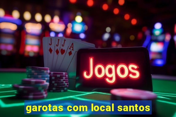 garotas com local santos