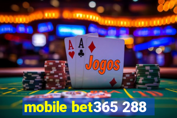 mobile bet365 288