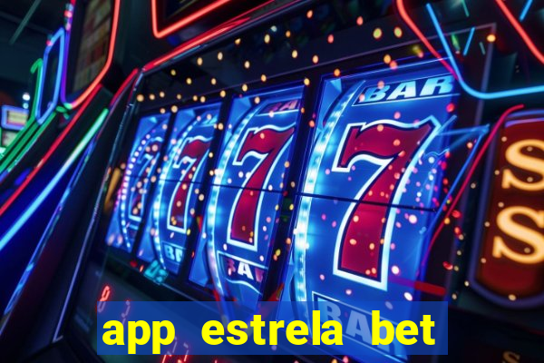 app estrela bet nao compativel