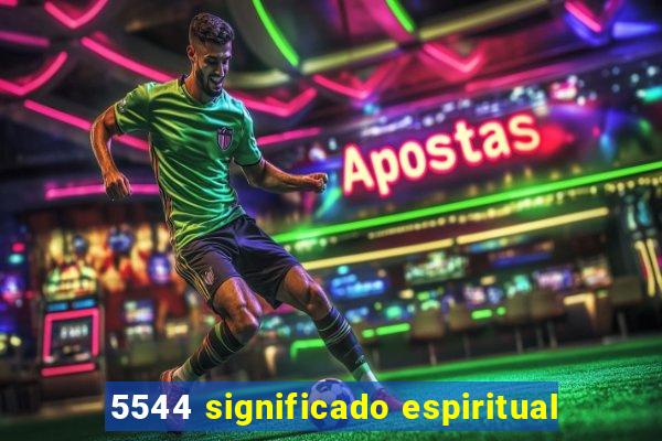 5544 significado espiritual