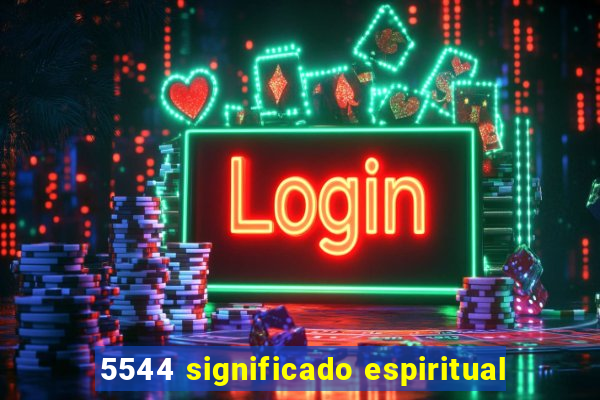 5544 significado espiritual