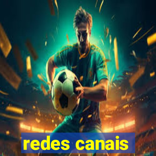 redes canais