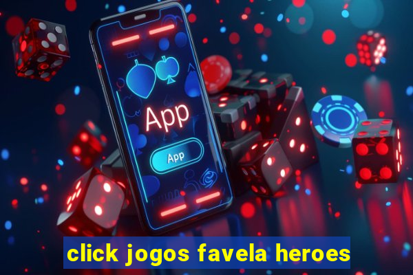 click jogos favela heroes