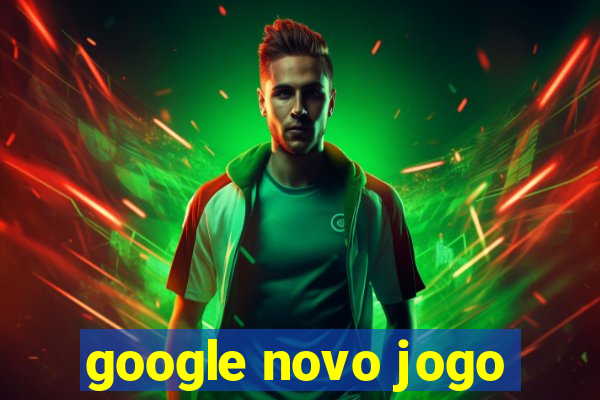 google novo jogo