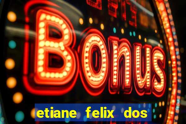 etiane felix dos santos nua