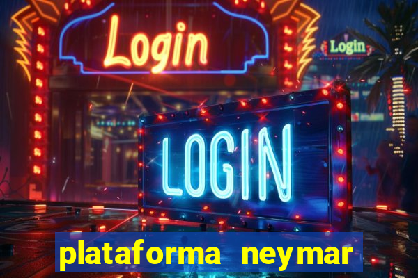 plataforma neymar jr bet