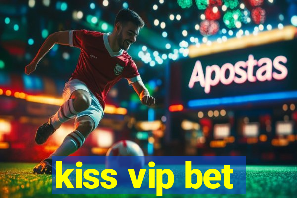 kiss vip bet