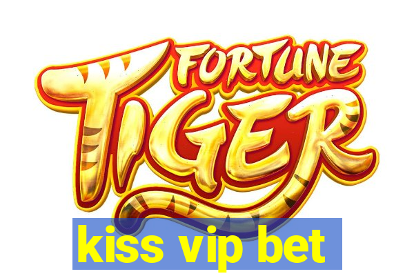 kiss vip bet