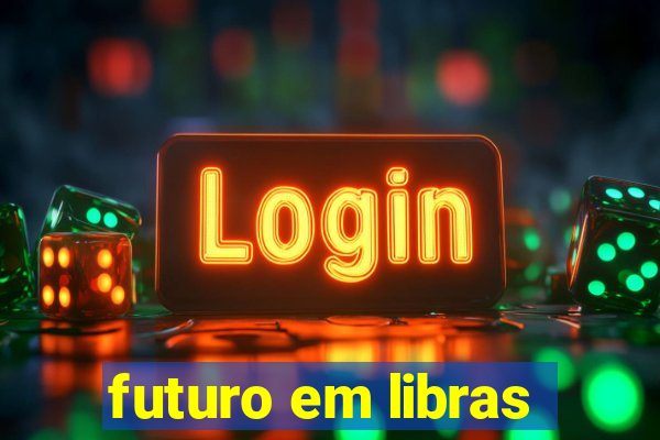 futuro em libras