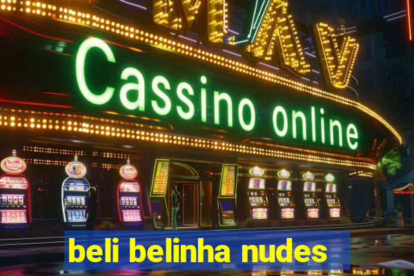 beli belinha nudes