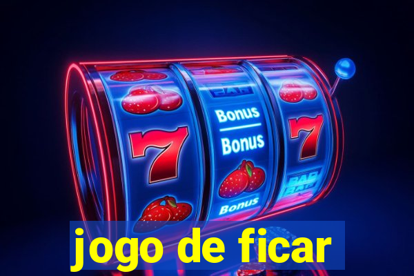 jogo de ficar