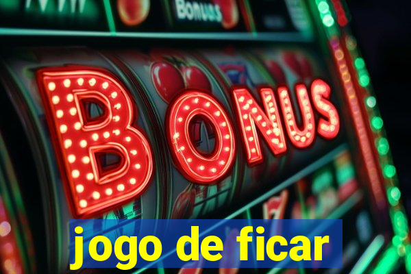 jogo de ficar