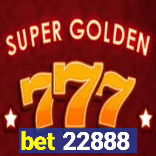 bet 22888