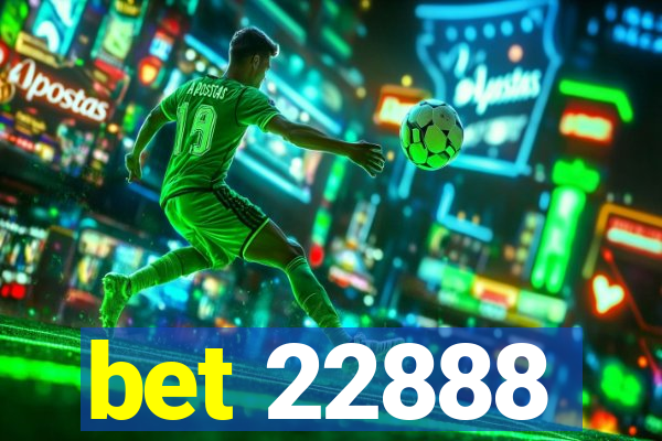 bet 22888