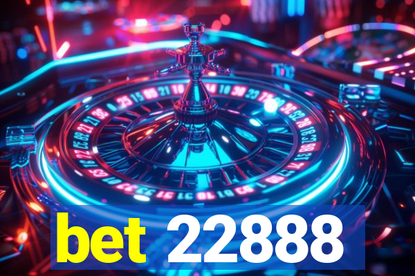 bet 22888