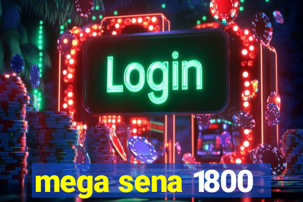 mega sena 1800