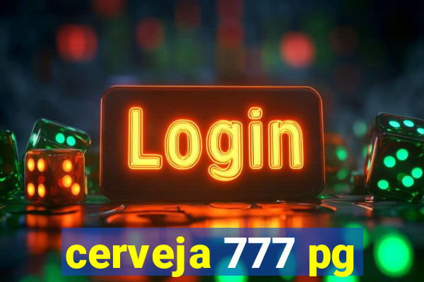 cerveja 777 pg