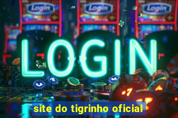 site do tigrinho oficial