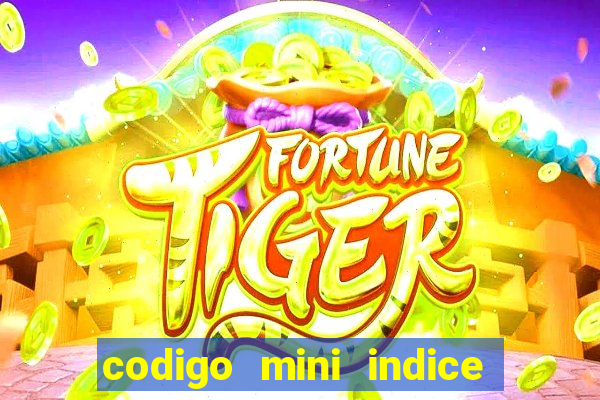 codigo mini indice setembro 2024