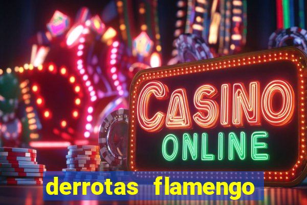 derrotas flamengo 2019 brasileiro