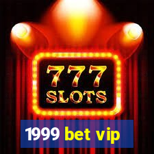 1999 bet vip