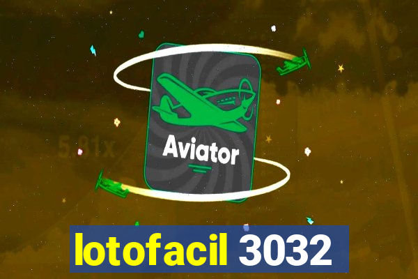 lotofacil 3032