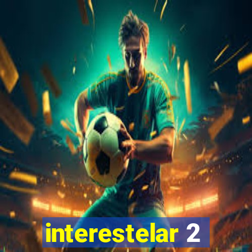 interestelar 2